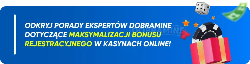 Odkryj porady ekspertów Dobramine dotyczące maksymalizacji bonusu rejestracyjnego w kasynach online!