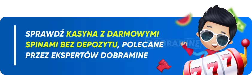 Sprawdź kasyna z darmowymi spinami bez depozytu, polecane przez ekspertów Dobramine.