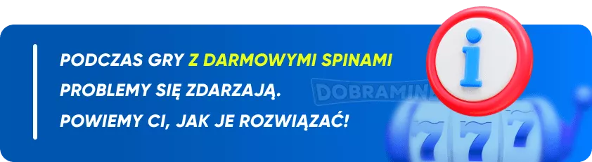 Podczas gry z darmowymi spinami problemy się zdarzają. Powiemy Ci, jak je rozwiązać!