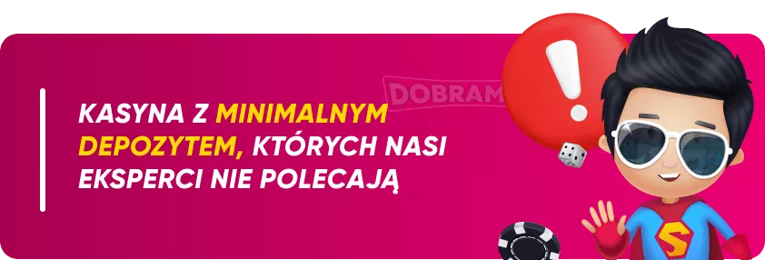 Kasyna z Minimalnym Depozytem, których nasi eksperci nie polecają