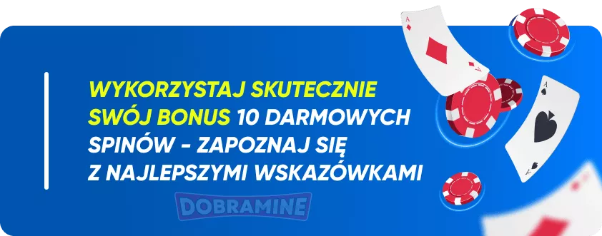 Wskazówki dotyczące wykorzystania bonusu 10 darmowych spinów